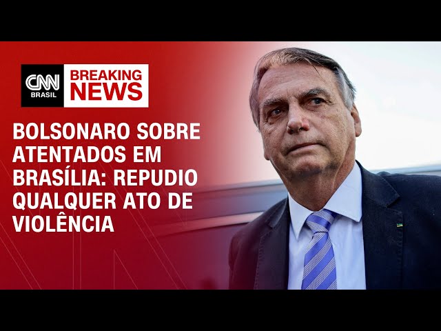 Bolsonaro sobre atentados em Brasília: Repudio qualquer ato de violência | CNN 360º