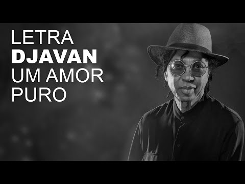 Djavan   Um Amor Puro   LETRA I LYRIC