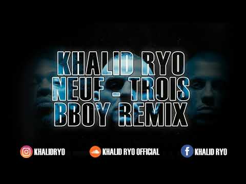 🔴 KHALID RYO - Neuf Trois ( Bboy Remix 2019) 🔥🔥🔥