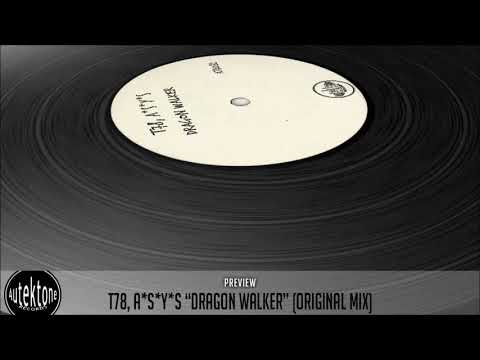 T78, A*S*Y*S  "Dragon Walker" (Original Mix) (Preview) (Autektone Records)