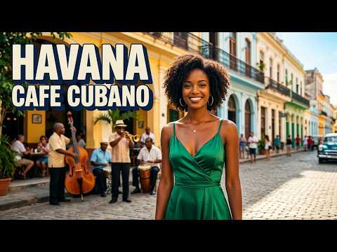 Havana Cuban Café Vibes : Son Cubano, Cha-Cha, Latin Jazz, Tropical Jazz – Soulful Cuban Rhythms