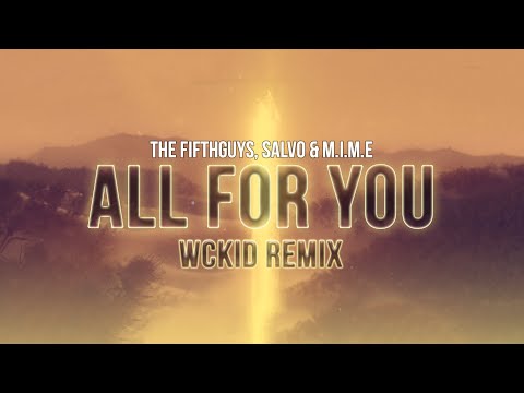 The FifthGuys, Salvo & M.I.M.E - All For You (WCKiD Remix)