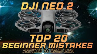 Top 20 DJI Neo 2 and Mini 5 Pro Drone Flying Mistakes Every New Beginner Pilot Should Know