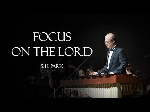 [Gracias Choir] S.H.Park : Focus On The Lord / Daehyun Yoon
