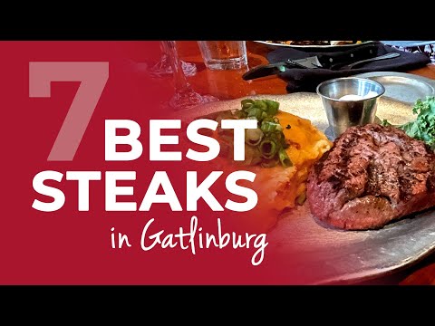 Who Has the Best Steak in Gatlinburg? 7 Steakhouses, Ranked