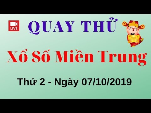 Quay Thử XSMT 07/10/2019 - Kết Quả Quay Thử Xổ Số Miền Trung Hôm Nay