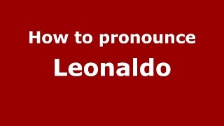 How to pronounce Leonaldo