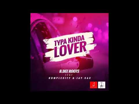 B Dee Roots, Komplexity,Jay Sax - Typa  Kinda Lover (Original Mix)