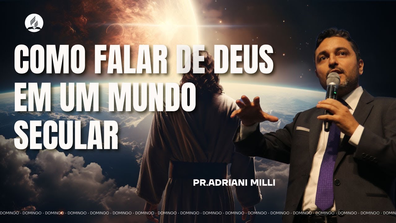 COMO FALAR DE DEUS EM UM MUNDO SECULAR - Pr. Adriani Milli