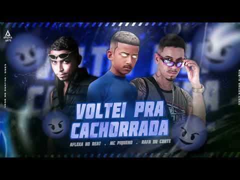 VOLTEI PRA CACHORRADA - RAFA DU CORTE, AFLEXA NO BEAT, MC PIQUENO (REMIX BREGA FUNK)