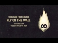 Thousand Foot Krutch: Fly On The Wall (Official Audio)