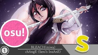 OSU! | BLEACH(miwa) - chAngE [Seni's InsAnE]