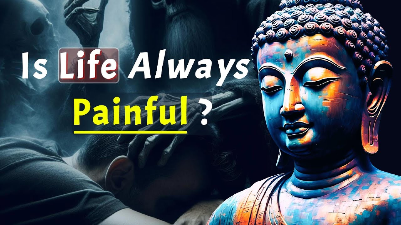 Is Life Inherently Painful? Buddhism and the Problem of Suffering