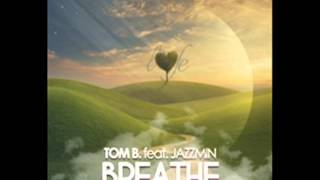 Tom B  ft  Jazzmine - Breathe (Official)