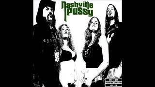 Nashville Pussy - Say Something Nasty and Outro