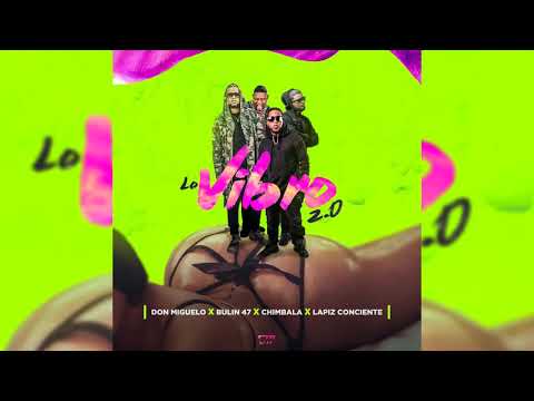 Lo Vibró Remix -  Don Miguelo X Bulin 47 X Chimbala X Lapiz Conciente
