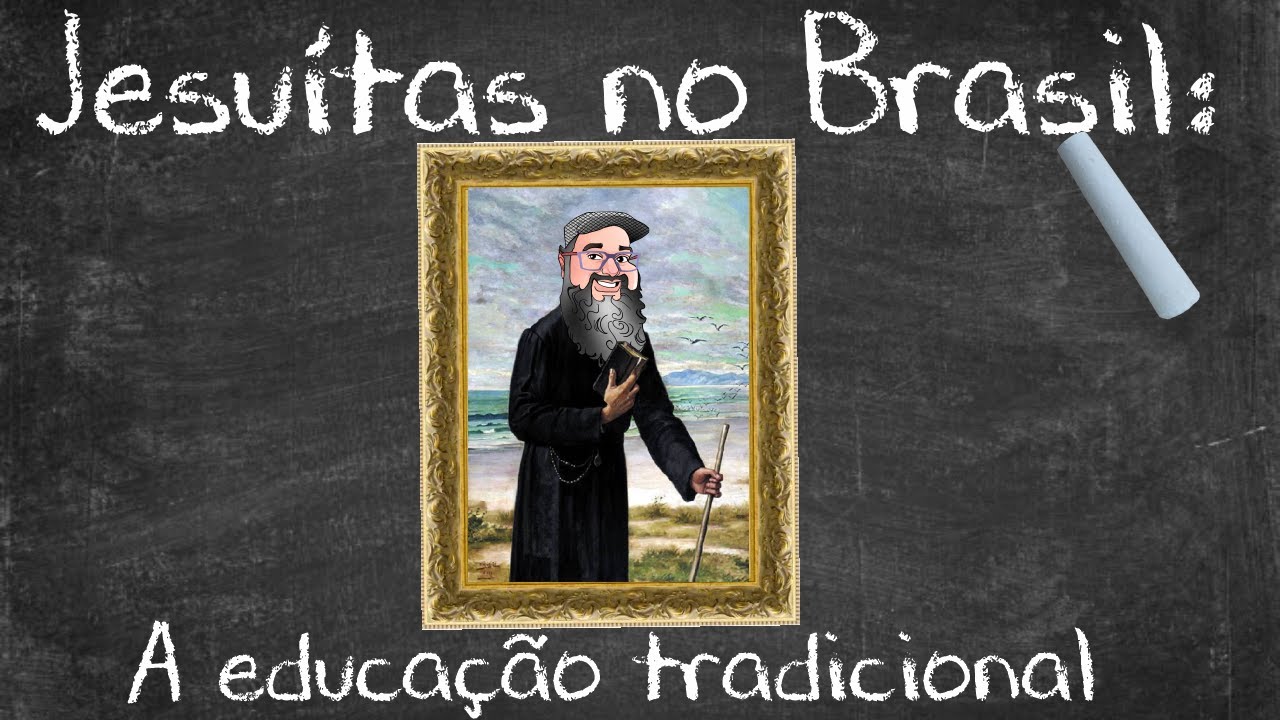 Jesuítas no Brasil: A educação tradicional.