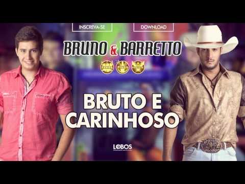Bruno e Barretto - Bruto e Carinhoso (CD Farra, Pinga e Foguete 2015)