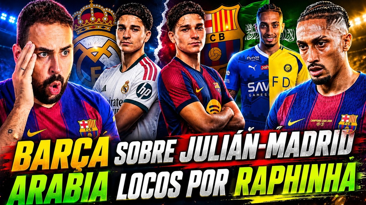 🚨El BARÇA sobre JULIÁN ÁLVAREZ-REAL MADRID - ARABIA LOCOS por RAPHINHA ¡OFERTÓN MAREANTE!