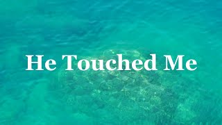 He Touched Me - Worship Music Video with Lyrics (Service Music)