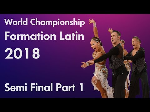 World Latin Formation 2018 - Semi Final [Part 1]