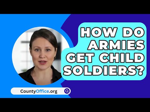 How Do Armies Get Child Soldiers? - CountyOffice.org