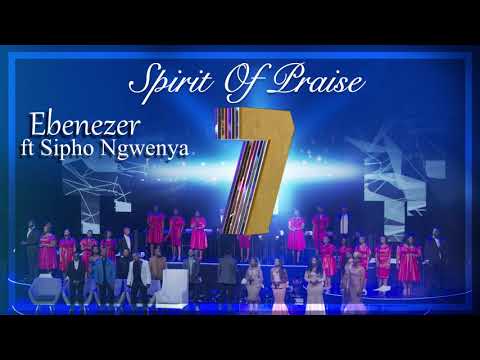 Spirit Of Praise 7 ft Sipho Ngwenya - Ebenezer - Audio - Gospel Praise & Worship Song
