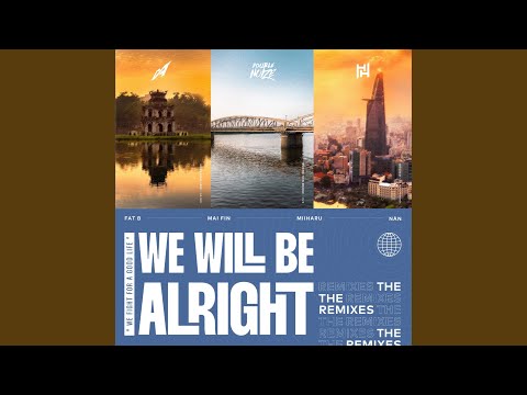 We Will Be Alright (feat. Miiharu, Mai Fin, nân, Fat B) (Bi Shady Remix)