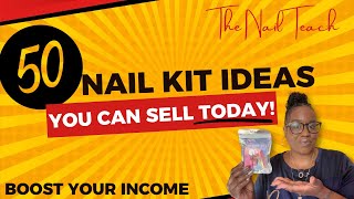 50 NAIL KIT IDEAS YOU CAN SELL TODAY! | Boost Your Income Without Doing More Nails