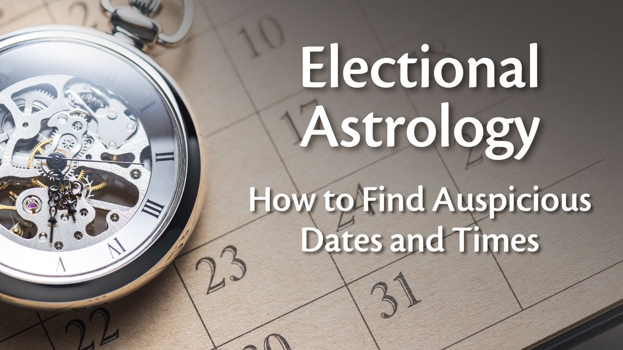 Electional Astrology: How to Find Auspicious Dates and Times
