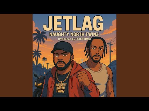 JET LAG (feat. NAUGHTY NORTH TWINZ)