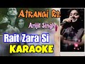 Rait Zara Si | Karaoke with Lyrics | Atrangi Re | Arijit Singh | Shashaa Tirupati | AR Rahman