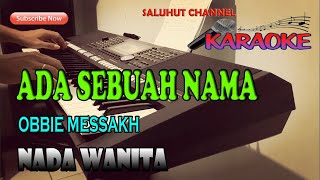 Download lagu ADA SEBUAH NAMA [KARAOKE NOSTALGIA] OBBIE MESSAKH ll NADA WANITA B=DO mp3