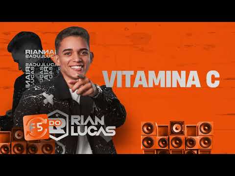 Vitamina C - Rian Lucas (F5 do Rian)