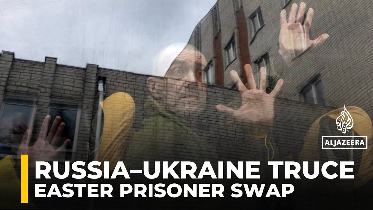 Ukraine and Russia declare Easter ceasefire as 182 Ukrainians are freed in swap