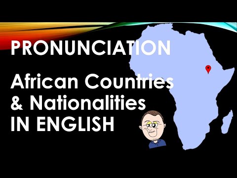How to pronounce the names of African Countries & Nationalities