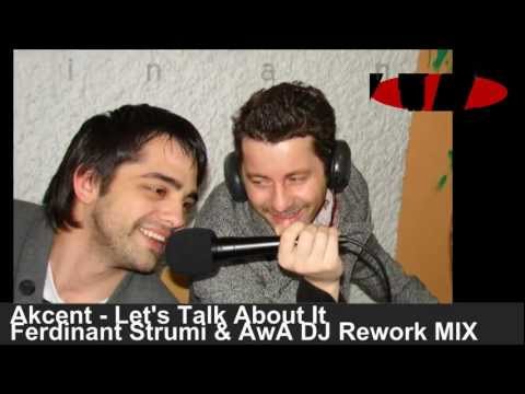 Akcent - Let's Talk About It (Ferdinant Strumi & AwA Dj CLUB MIX Rework) New 2012