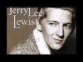 Ooby Dooby  -   Jerry Lee Lewis