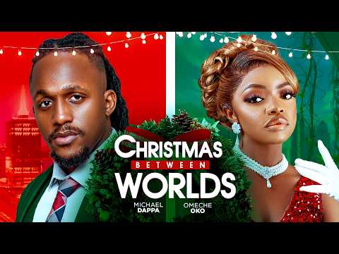 CHRISTMAS BETWEEN WORLDS - Nigerian Movies 2025 Latest Full Movies
