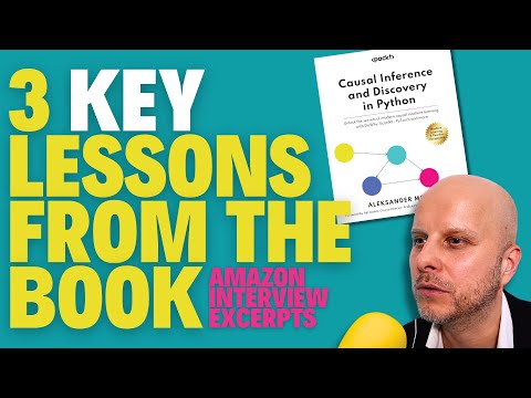 3 Key Learnings From The Book || Causal Inference & Discovery in Python (Amazon Interview Excerpts)
