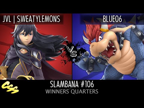 [Slambana #106] Winners Quarters: JVL | SweatyLemons (Lucina) vs. Blue06 (Bowser)