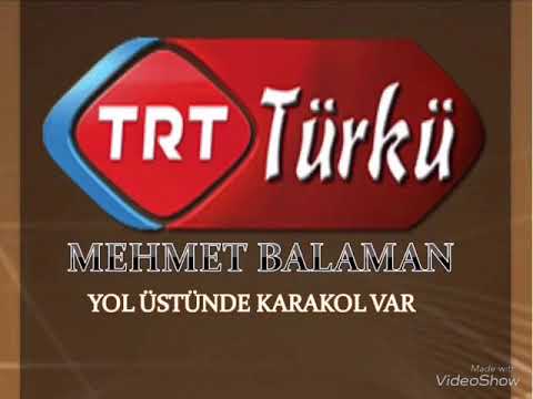 TRT TÜRKÜ MEHMET BALAMAN YOL ÜSTÜNDE KARAKOL