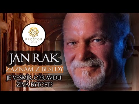 Jan Rak - Je vesmír opravdu živá bytost?