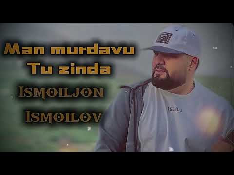 Исмоилчон Исмоилов Ман мурдаву ту зинда