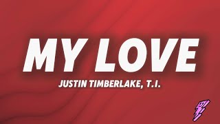 Justin Timberlake, T.I. - My Love (Lyrics)