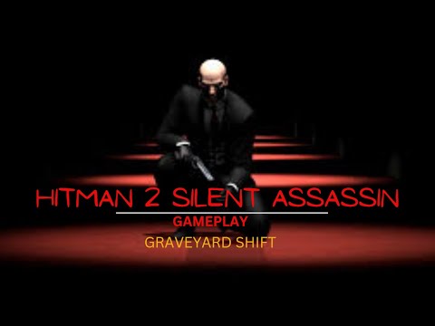 Mission #11: Graveyard Shift (47 ICE COLD) || Hitman 2 Silent Assassin||Gameplay Walkthrough pc