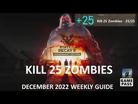State of Decay 2: Juggernaut Edition Weekly Xbox Game Pass Guide Kill 25 Zombies