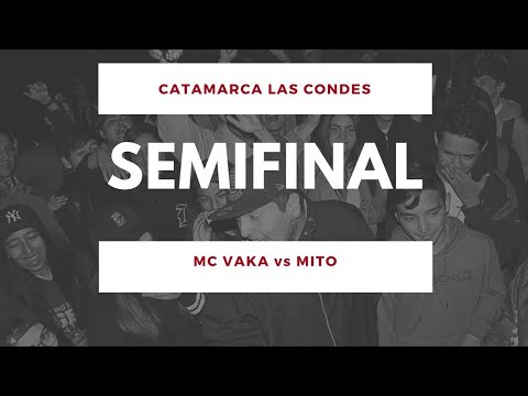 MC VAKA vs MITO - Semi - Catamarca Las Condes 1vs1 2018