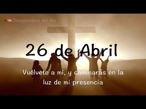 26 de Abril Devocional del día de hoy |  Devocionales cristianos cortos | Devocionales diarios