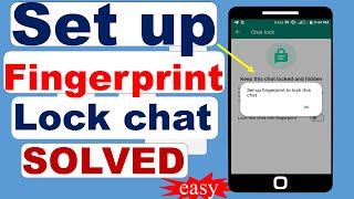 Set up fingerprint to lock this chat (Problem Solved)